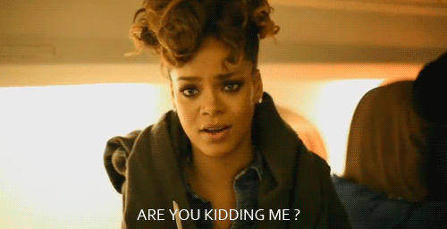 Rihanna perguntando se a pessoa está brincando com ela