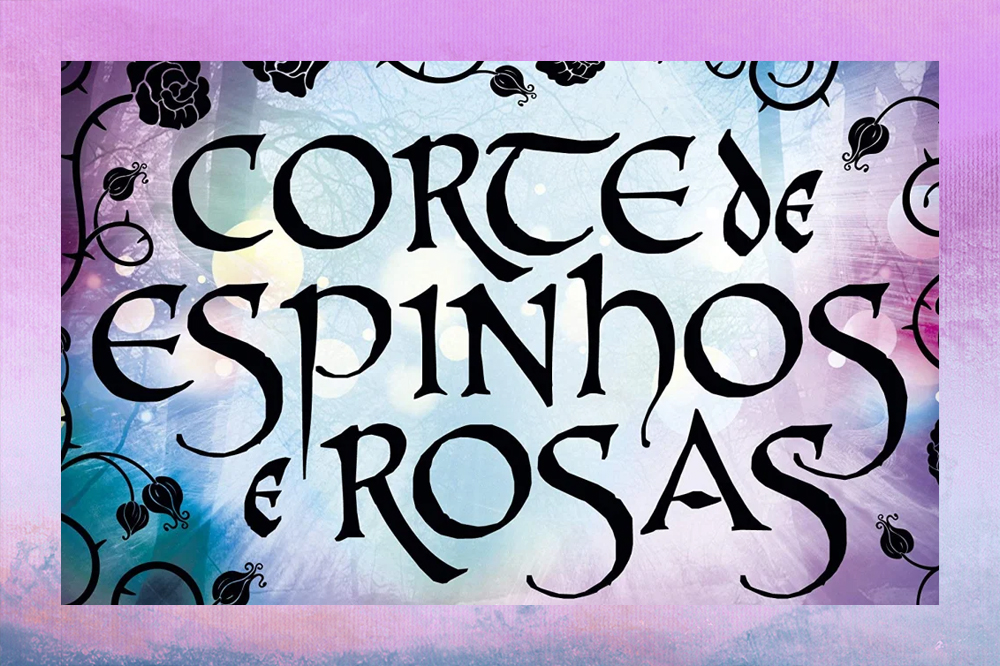 Capa do livro "Corte de Espinhos e Rosas"