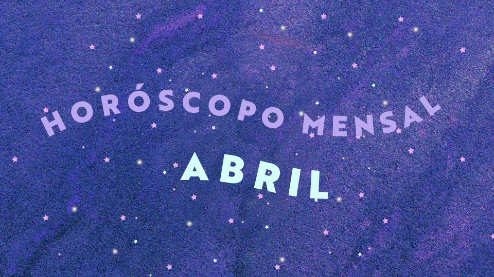 imagem em que está escrito horóscopo mensal de abril