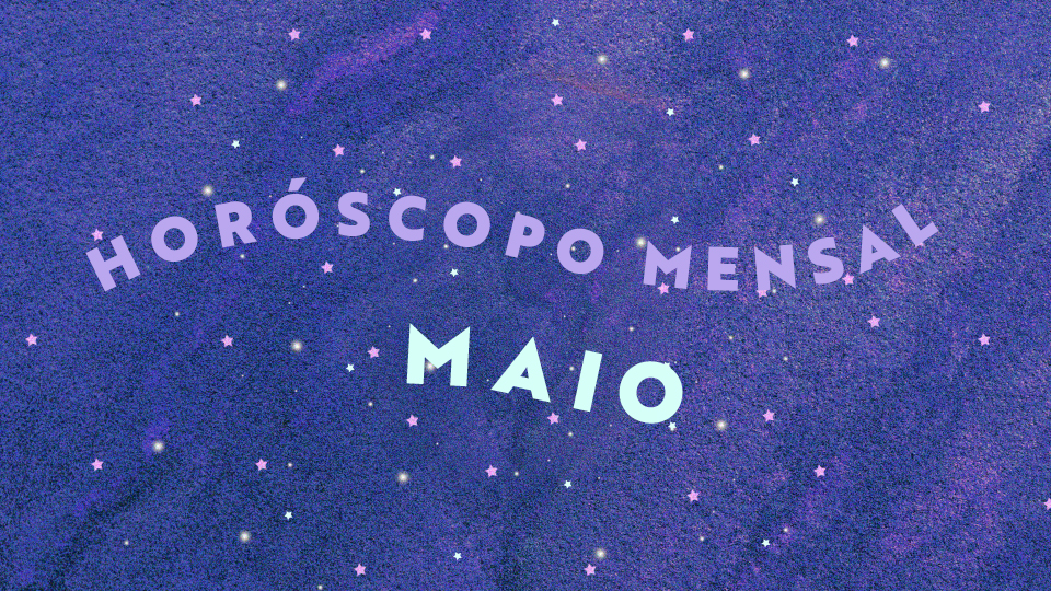 Imagem roxa com estrelas com a frase "horóscopo mensal maio" escrita no centro