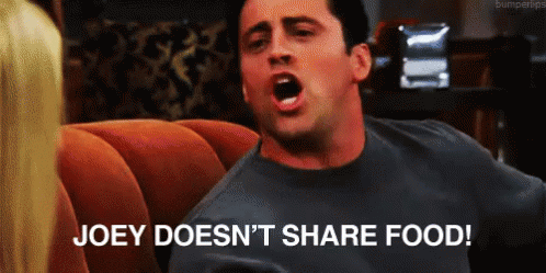 Joey, de Friends, gritando que não divide comida