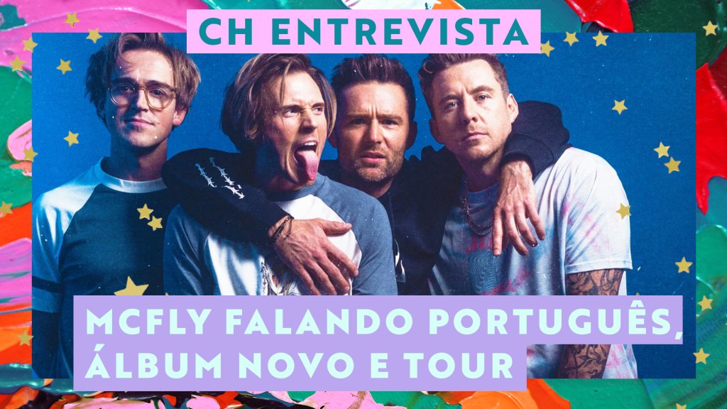 Montagem com foto do McFly em fundo rosa, verde e vermelho com os escritos "CH Entrevista: McFly falando português, álbum novo e tour"